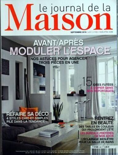 Journal De La Maison (Le) N° 432 Du 01/09/2010 - Moduler L'espace - Nos Astuces - 15 Idees Futees A Copier Dans Nos Reportages - Refaire Sa Deco / 4 Styles Chic Et Simples - Des Tables En Couleur Qui Prolongent L'ete - Les Bureaux Preferes De Nos ...