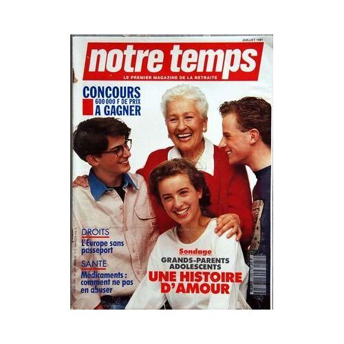 Notre Temps Magazine N° 259 Du 01/07/1991 - Grands-Parents Et Adolescents / Une Histoire D'amour - Droits / L'europe Sans Passeport - Medicaments / Comment Ne Pas En Abuser