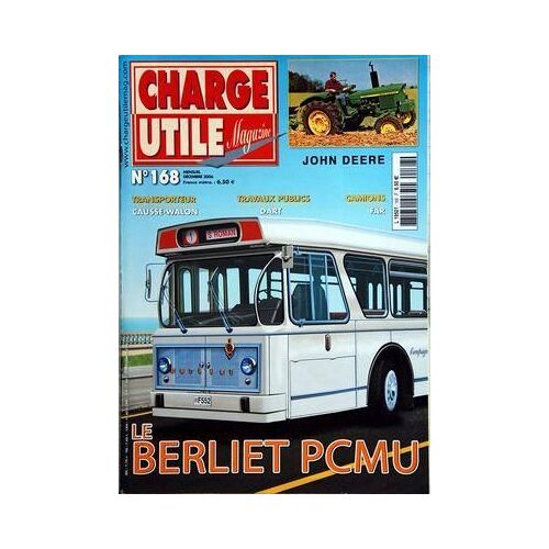 Charge Utile Magazine N° 168 Du 01/12/2006 - Le Berliet Pcmu - Transporteur / Causse-Walon - Travaux Publics / Dart - Camions / Far