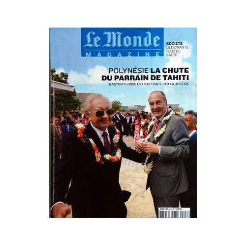 Monde Magazine (Le) N° 21 Du 06/02/2010 - Les Enfants Fous De Catch - Polynesie / Lachute Du Parrain Du Tahiti - Gaston Flosse Rattrape Par La Justice