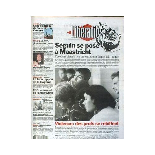 Liberation  N° 4568 Du 27/01/1996 - Seguin Se Pose A Maastricht Violence   -   Des Profs Se Rebiffent Turquie-Tchetchenie   -   L' Appel Du Nord-Caucase Plutonium   -   Le Filon Nippon De La Cogema Sculpture   -   Mister Cragg Cinema   -   Tout Ce...