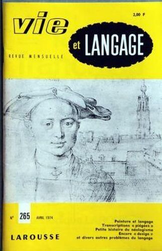 Vie Et Langage N° 265 Du 01/04/1974 - Sommaire - Peinture Et Langage Par Georges Combet - Transcriptions Piegees Par Robert Ricard - Jamais En Vain Par Rene-Fombard - Petite Histoire Du Neologisme Par Jean Giraud - Des Noms De Meubles - Le Lit De ...