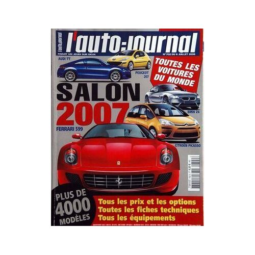 Auto Journal (L') N° 702 Du 06/07/2006 - Salon De L'auto 2007 Ferrari 599 - Citroen Picasso - Bmw Z4 - Peugeot 207 - Audit Tt - Tous Les Prix Et Les Options, Toutes Les Fiches Techniques, Tousles Equipements