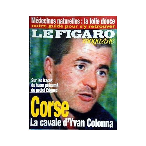 Figaro Magazine (Le) N° 17431 Du 26/08/2000 - Medecines Naturelles / La Folie Douce / Guide - Sur Les Trace Du Tueur Presume Du Prefet Erignac / En Corse La Cavale De Yvan Colonna