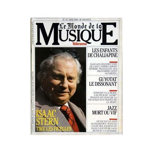 Monde De La Musique (Le) N° 67 Du 01/05/1984 - Isaac Stern - Les Enfants De Chaliapine - Guyotat Le Dissonant - Jazz Mort Ou Vif