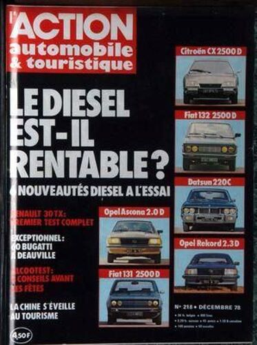 Action Automobile Et Touristique (L') N° 218 Du 01/12/1978 - Le Diesel Est-Il Rentable  Nouveautes Diesel A L' Essai Opel Ascona 2.0d Fiat 131 2500d  Fiat 132 2500 D Datsun 220 C Opel Rekord 2.3 Citroen Cx 2500 D  Renault 30 Tx   -   Premier Test ...