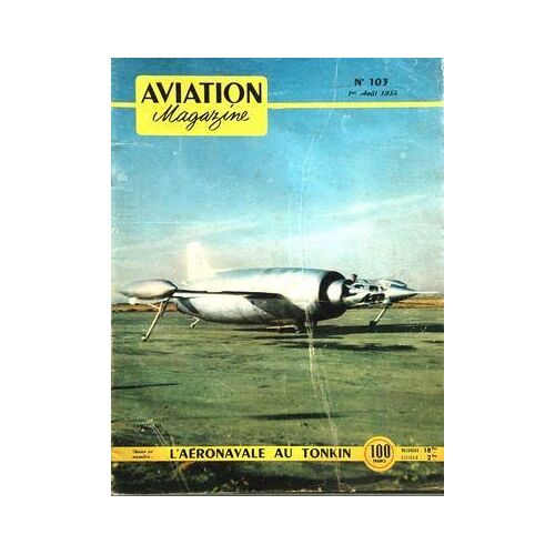 Aviation Magazine N° 103 Du 01/08/1954 - Une Mesure Pour Rien Par Michelet A La Legion Condor Mise Au Point Par C.A. Borand J'ai Pilote Le Miles Aries Par Rosaspina Saint-Auban Par Espinasse L'aeronavale Au Tonkin Par Le Commandant Vuillez Le  Mar...