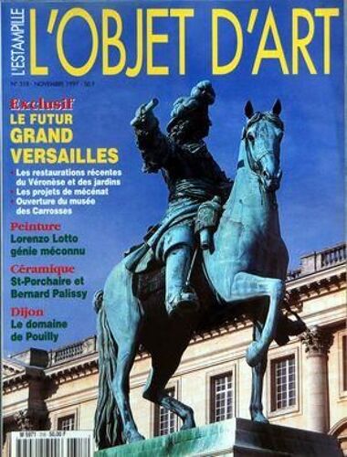 Objet D'art L'estampille (L') N° 318 Du 01/11/1997 - - Le Futur Grand Versailles - Peinture   -   Lorenzo Lotto Genie Meconnu - Ceramique   -   Saint-Porchaire Et Bernard Palissy - Dijon   -   Le Domaine De Poully