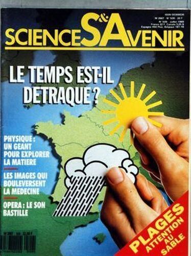 Sciences Et Avenir N° 509 Du 01/07/1989 - La Geode Fait Sa Revolution - Les Chercheurs Jouent Le Direct - Les1ers Villages D'europe - Le Son Bastille - Pollution  -   Le Sable Aussi - La Lune - Vaincre Les Embarras Du Ciel - Drame En Mediterranee