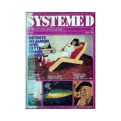 Systeme D N° 424 Du 01/05/1981 - Detente Au Jardin Avec Cette Chaise Longue - Vos Vacances Nautiques Avec Le Shadock - Feerie De La Lumiere Pour Un Bassin  -  Mes Kity Et Moi  -   Faire Meuble De Tous Bois.