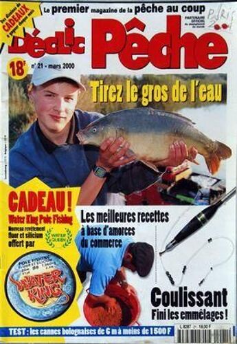 Declic Peche N° 21 Du 01/03/2000 - Tirez Le Gros De L'eau - Les Meilleures Recettes A Base D'amorces Du Commerce - Coulissant / Fini Les Emmelages - Les Cannes Bolognaises