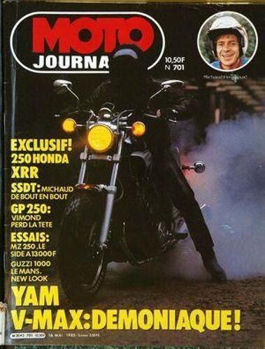 Moto Journal N° 701 Du 06/05/1985 - Exclusif ! 250 Honda Xrr. Ssdt, Michaud De Bout En Bout. Gp 250 , Vimond Perd La Tete.  Essais : Mz 250, Le Side A 13000f. Guzzi 1000 Le Mans, New Look. Yam V-Max : Demoniaque !