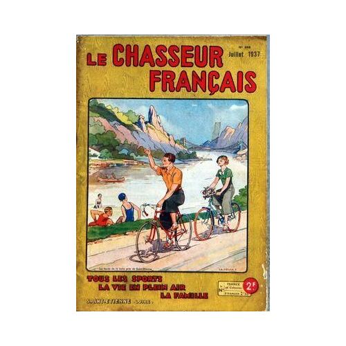 Chasseur Francais (Le) N° 568 Du 01/07/1937 - Organe Universel De Tous Les Sports Et De La Vie En Plein Air La Chasse - Le Chien - La Peche - Cyclisme - Automobilisme - Aeronautique - Sports - Hippisme - Photo - Voyages - A La Campagne - Causerie ...