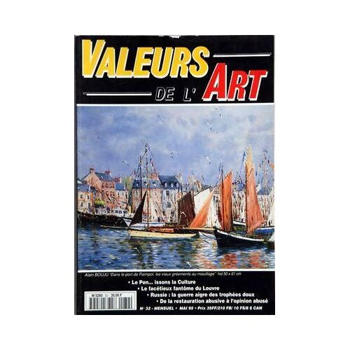 Valeurs De L'art N° 32 Du 01/05/1995 - Le Pen  -   Issons La Culture - Le Facetieux Fantome Du Louvre - Russie  -   La Guerre Aigre Des Trophees Doux - De La Restauration Abusive A L'opinion Abuse - Alain Bouju Dans Le Port De Paimpol