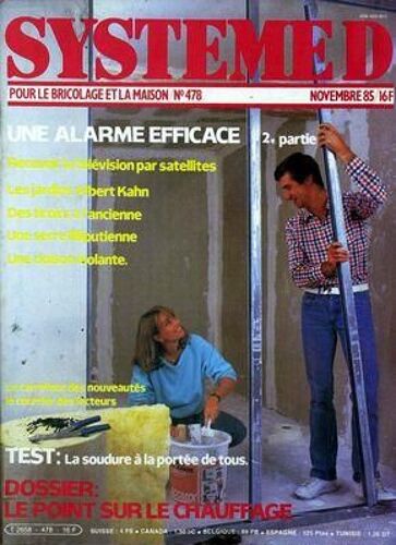 Systeme D N° 478 Du 01/11/1985 - Une Alarme Efficace - Recevoir La Television Par Satellites - Les Jardins Albert Kahn - Des Tiroirs A L'ancienne - Une Serre Liliputienne - Une Cloison Isolante - Le Carrefour Des Nouveautes - Le Courrier Des Lecte...