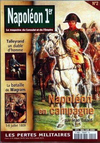 Napoleon 1er N° 2 Du 01/05/2000 - Talleyrand  -   Un Diable D'homme - La Bataille De Wagram  -   56 Juilet 1809 - Napoleon En Campagne Par Jean Tulard - Les Pertes Militaires