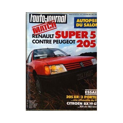 Auto Journal (L') N° 18 Du 15/10/1984 - Autopsie Du Salon. Match : Renault Super 5 Contre Peugeot 205. Essais : 205 Xr   -   3 Portes. Citroen Bx 19 Gt 105 Ch - 185 Km  -  H.