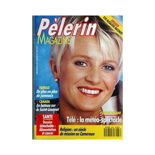 Pelerin Magazine N° 5636 Du 07/12/1990 - Eve Ruggieri Raconte Sophie Davant   -   La Meteo-Spectacle Religion   -   Un Siecle De Mission Au Cameroun Sante   -   Alimentation Et Cancer De Plus En Plus De Jumeaux Canada   -   En Bateau Sur Le Saint-...