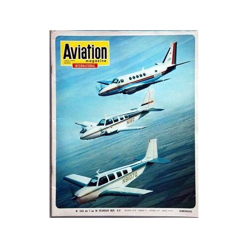 Aviation Magazine N° 555 Du 01/05/1971 - La Mue De La Snecma Aerospatiales - Intreview De Roland Fraissinet - Astronautique / Apollo 14 - Quand L'europe A Des Ailes - Beech Aircraft Corporation / Mm. Frank E. Hedrick - Jack Marinelli - Neuburger -...
