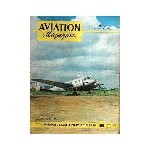 Aviation Magazine N° 37 Du 01/11/1951 - Commandes Francaises Par Michelet Les Moustiques Piqueront-Ils Par Roux La Mission Aerienne De La France Par Borand Vol De Pente Par Girod 1901, L'annee Glorieuse Par Dollfus Essai Du Brochet Mb-80 Par Noeti...