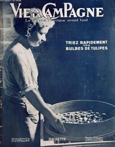 Vie A La Campagne N° 408 Du 01/06/1937 - Triez Rapidement Vos Bulbes De Tulipes - Productions Vegetales Et Animales - Equipement Rural - Architecture - Ameublement