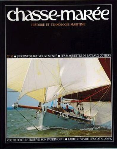 Chasse Maree N° 83 Du 01/09/1994 - Un Voyage Mouvemente Par Mounes - Les Maquettes De Robin Board Par Cunliffe - La Barque Catalane Notre-Dame-De-Consolation - Quand Rochefort Retrouve Son Ame Par Gaubert - Bateaux En Fetes