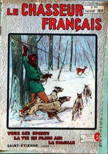 Chasseur Francais (Le) N° 583 Du 01/01/1939 - Organe Universel De Tous Les Sports Et De La Vie En Plein Air La Chasse - Le Chien - La Peche - Cyclisme - Automobilisme - Aeronautique - Sports - Hippisme - Photo - Voyages - A La Campagne - Causerie ...
