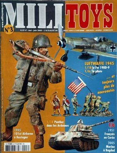 Militoys N° 3 Du 31/05/2005 - Luftwaffe 1945 - 1 - 18 Le Fw 190 D-9 1 - 6 - Le Pilote ...Et Toujours Plus De Nouveautes 1945 - 101 St Airbone A Bastagne 1 - 18 - Panther Dans Les Ardennes 1 - 6 - 1951 - Franã§Ais En Coree 2005 - Marine A Bagdad