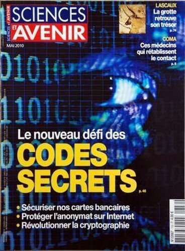 Sciences Et Avenir N° 759 Du 01/05/2010 - Le Nouveau Defi Des Codes Secrets - Lascaux / La Grotte Retrouve Son Tresor - Coma / Ces Medecins Qui Retablissent Le Contact -