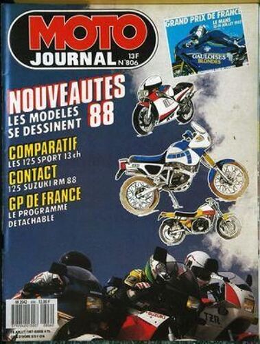 Moto Journal N° 806 Du 16/07/1987 - Nouveautes 88 : Les Modeles Se Dessinent. Comparatif : Les 125 Sport 13 Ch. Contact : 125 Suzuki Rm 88. Gp De France : Le Programme Detachable.
