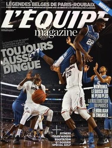 Equipe Magazine (L') N° 1656 Du 12/04/2014 - Le Tournoi Final De Basket Universitaire A Encore Enflamme Les Etats Unis Toujours Aussi Dingue - Fitness - Tiger Woods - Equitation - Dossier Special Golf - Wawrinka Le Suisse Qui Ne Perd Plus - La Mal...