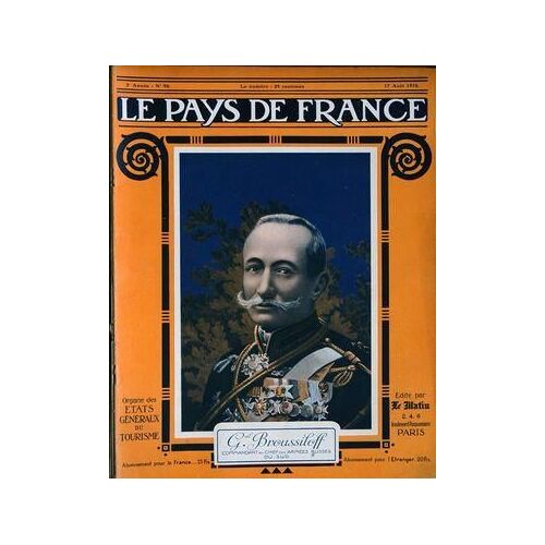 Pays De France (Le) N° 96 Du 17/08/1916 - General Broussiloff Commandant En Chef Des Armees Russes Du Sud