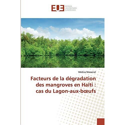 Facteurs De La Dégradation Des Mangroves En Haïti : Cas Du Lagon-Aux-B¿Ufs