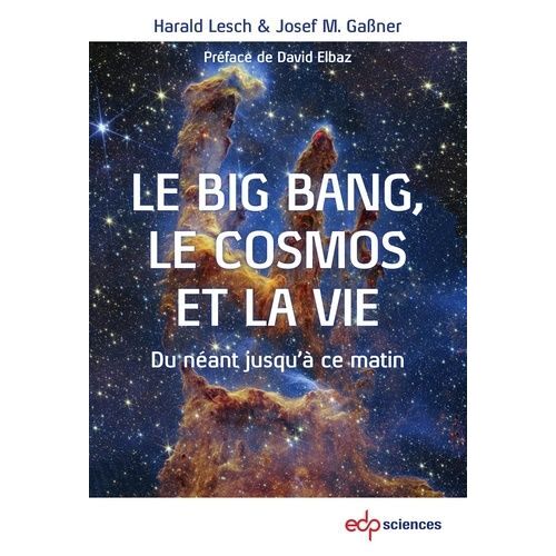 Le Big Bang, Le Cosmos Et La Vie - Du Néant Jusqu'à Ce Matin