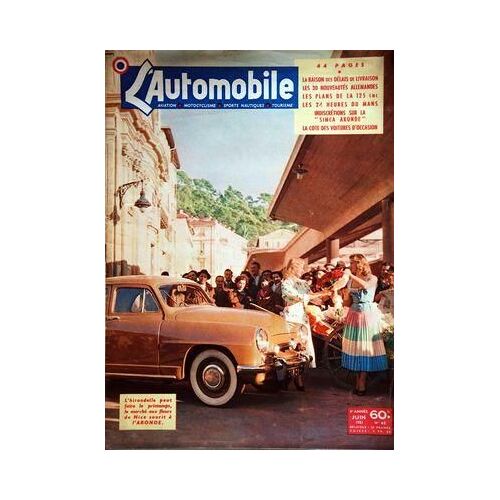 Automobile (L') N° 62 Du 01/06/1951 - La Raison Des Delais De Livraison - Les 30 Nouveautes Allemandes - Les Plans De La 125 Cmc - Les 24 Heures Du Mans - La Simca Aronde - La Cote Des Voitures D'occasion - Le Marche Aux Fleurs De Nice Et L'aronde