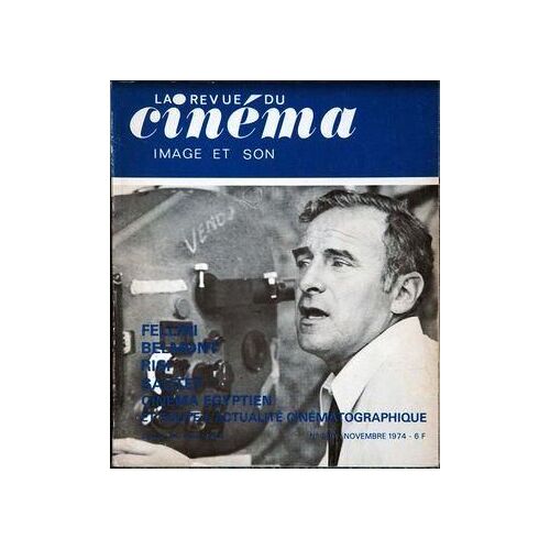 Revue Du Cinema (La) N° 290 Du 01/11/1974 - Fellini.  Belmont. Risi. Sautet.  Cinema Egyptien.