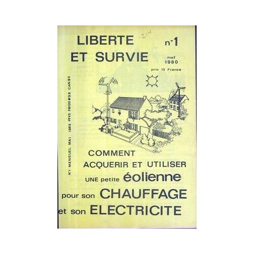 Liberte Et Survie N° 1 Du 01/05/1980 - Eolienne Pour Son Chauffage Et Son Electricite.