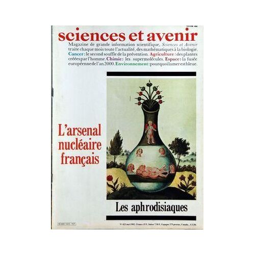 Sciences Et Avenir N° 423 Du 01/05/1982 - L'arsenal Nucleaire Francais - Les Aphrodisiaques - Les Routes Du Silex - Pourquoi La Mer Est Bleue - La Bataille Des Semences - La Fusee Europeenne De L'an 2000 - Prevention Du Cancer - Les Supermolecules...