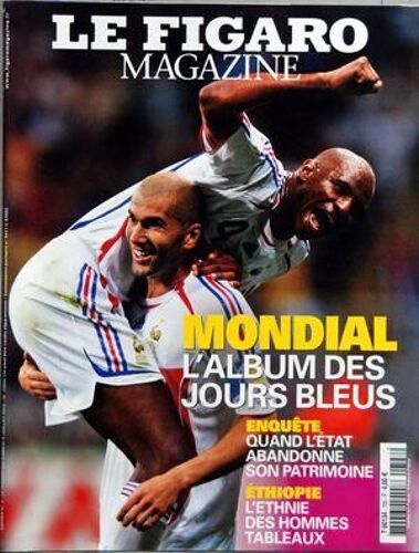 Figaro Magazine (Le) N° 19202 Du 08/07/2006 - Mondial   - L'album Des Jours Bleus - Enquete   - Quand L'etat Abandonne Son Patrimoine - Ethiopie   - L'ethnie Des Hommes Tableaux.