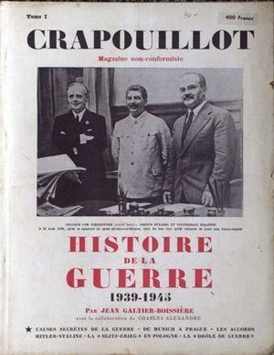 Crapouillot (Le) N° 1 Du 01/02/1948 - Histoire De La Guerre 39 - 45 Par Jean Galtier-Boissiere - Charles Alexandre - Joakim Von Ribbentrop - Joseph Staline - Viacheslav Molotov - De Munich A Prague - Les Accords Hitler - Staline - La Blitz-Krieg E...