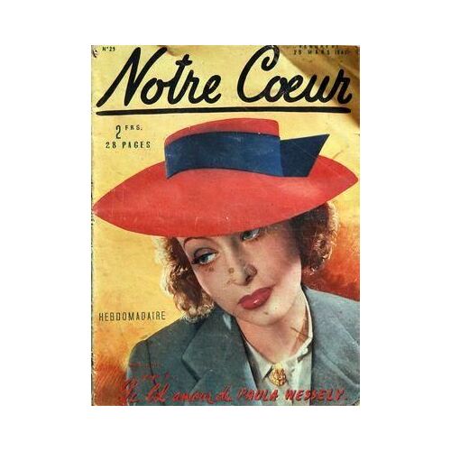 Notre Coeur N° 29 Du 28/03/1941 - Le Bel Amour De Paula Wessely.