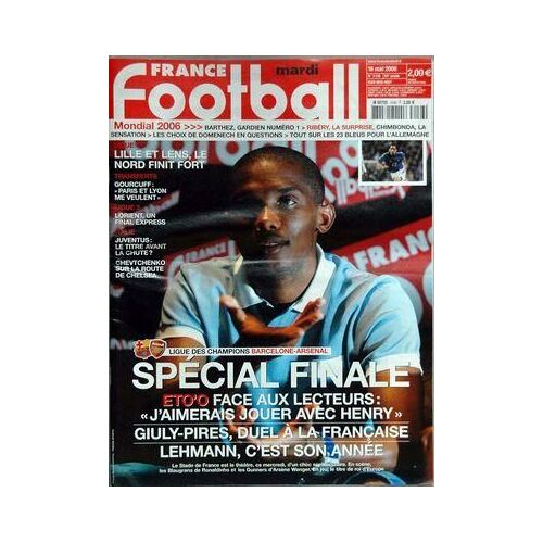France Football N° 3136 Du 16/05/2006 - Lille Et Lens - Gourcuff - Lorient - Juventus - Chevtchenko  -   Chelse - Mondial 2006 - Barthez - Ribery - Chimbonda - Domenech - Special Finale  -   Eto'o  -   Henry - Giully- Pires  -   Duel - Lehmann.
