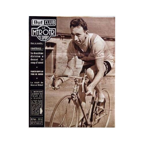 But Et Club - Le Miroir Des Sports  N° 475 Du 16/08/1954 - Foot  -   La 2eme Division - Fausto Coppi Au Tour De Suisse - Recit De Marcel Bidot - J. Morvan Leader Du Tour De L'ouest