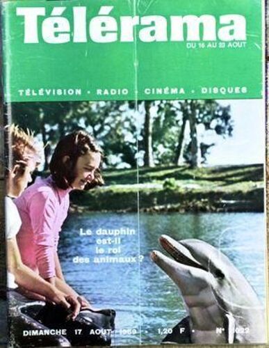 Telerama N° 1022 Du 17/08/1969 - Le Dauphin Est-Il Le Roi Des Animaux ?