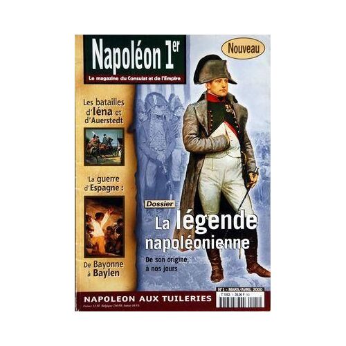 Napoleon 1er N° 1 Du 01/03/2000 - Les Batailles D'iena Et D'auerstedt - La Guerre D'espagne   -   De Bayonne A Baylen -  La Legende Napoleonienne  -   De Son Origines A Nos Jours - Napleon Aux Tuileries