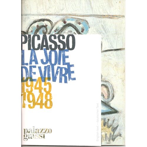 Picasso - La Joie De Vivre 1945-1948 - Palazzo Grassi 2007