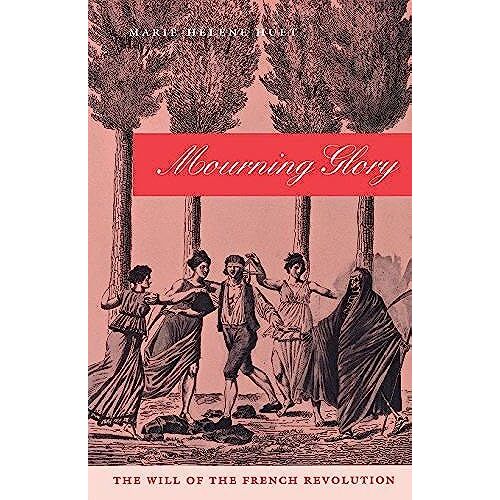 Mourning Glory: The Will Of The French Revolution (Critical Authors And Issues)