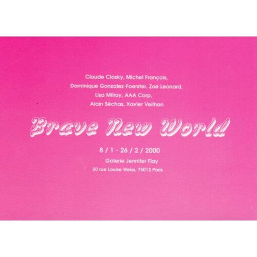 Carton D'invitation De L'exposition "Brave New World" Avec Closky, François, Gonzalez-Foerster, Zoé Léonard, Milroy, Aaa Corp, Séchas Et Veilhan À La Galerie Jennifer Flay Le 8 Janvier 2000