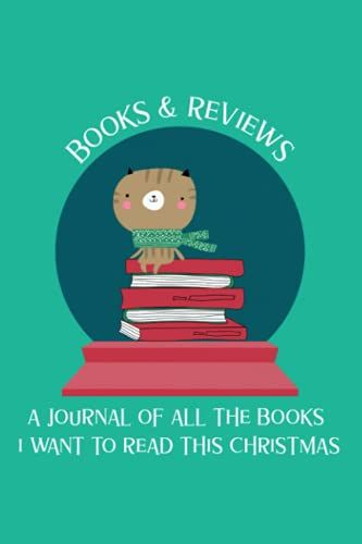 A Journal Of All The Books I Want To Read This Christmas: A Journal For All The Books You've Read And Loved This Holiday Season - 6x9" - 120 Guided Pages - Makes A Great Christmas Gift