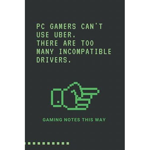 Pc Gamers Can't Use Uber. There Are Too Many Incompatible Drivers.: Gaming Notes This Way